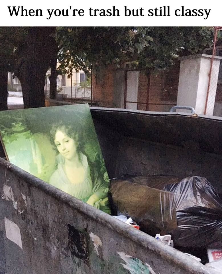 Nowadays trash is considered art anyways