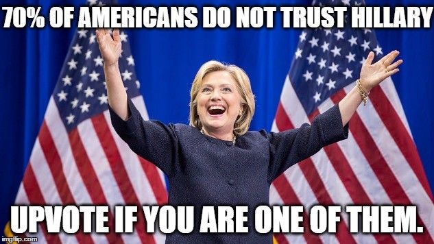 UPVOTE IF YOU DO NOT TRUST HILLARY.