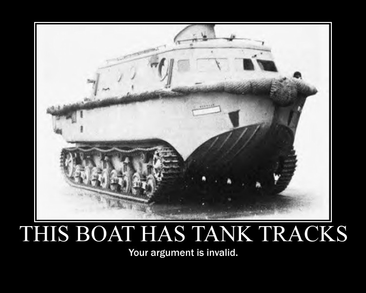 It's a boat. With tank tracks. It's your argument. Which is invalid.