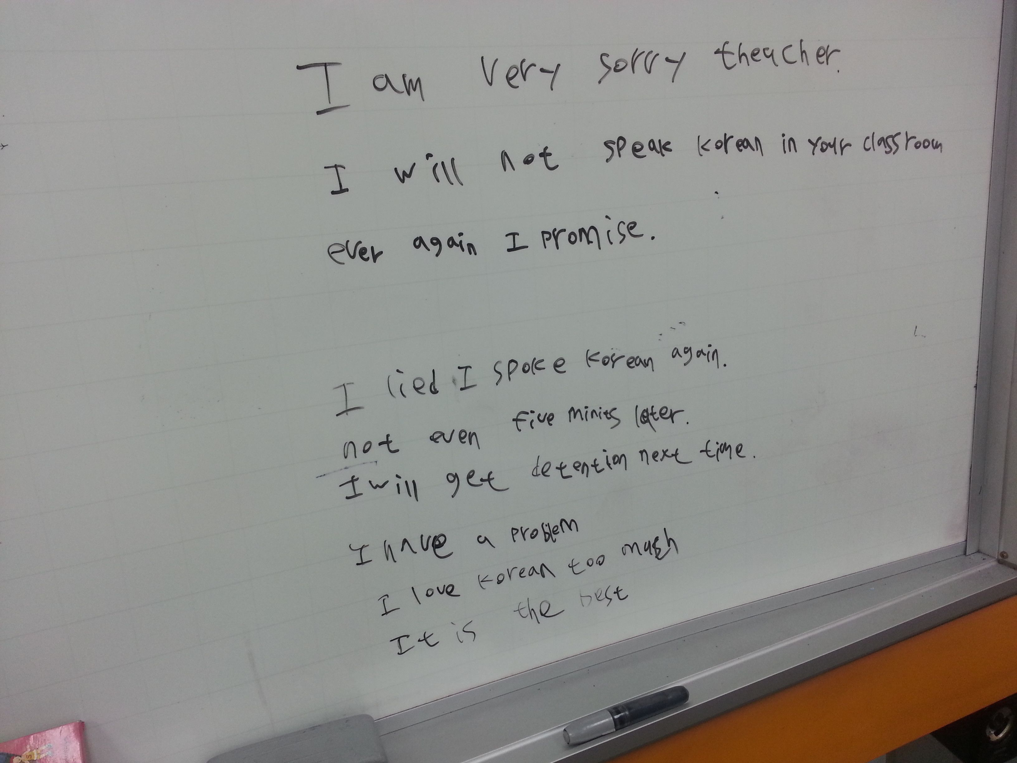 I work at a Korean English school where we recently stopped kids from speaking Korean in class. This was my whiteboard today.