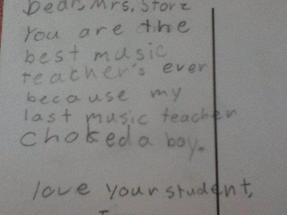You're the best music teacher ever...