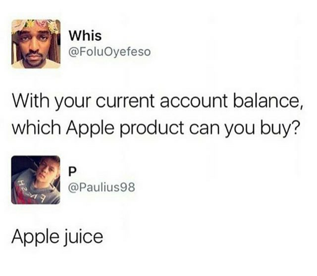 Can't even afford apple juice