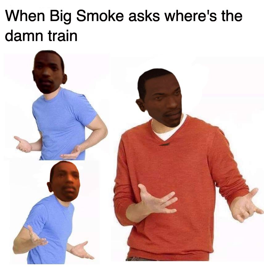 I SAID FOLLOW THE DAMN TRAIN, CJ
