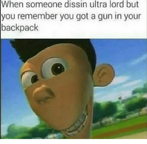 Never talk shit about Ultralord