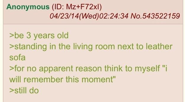 Anon remembers the most memorable moment in his life, because he has no other moments... feelsbadman