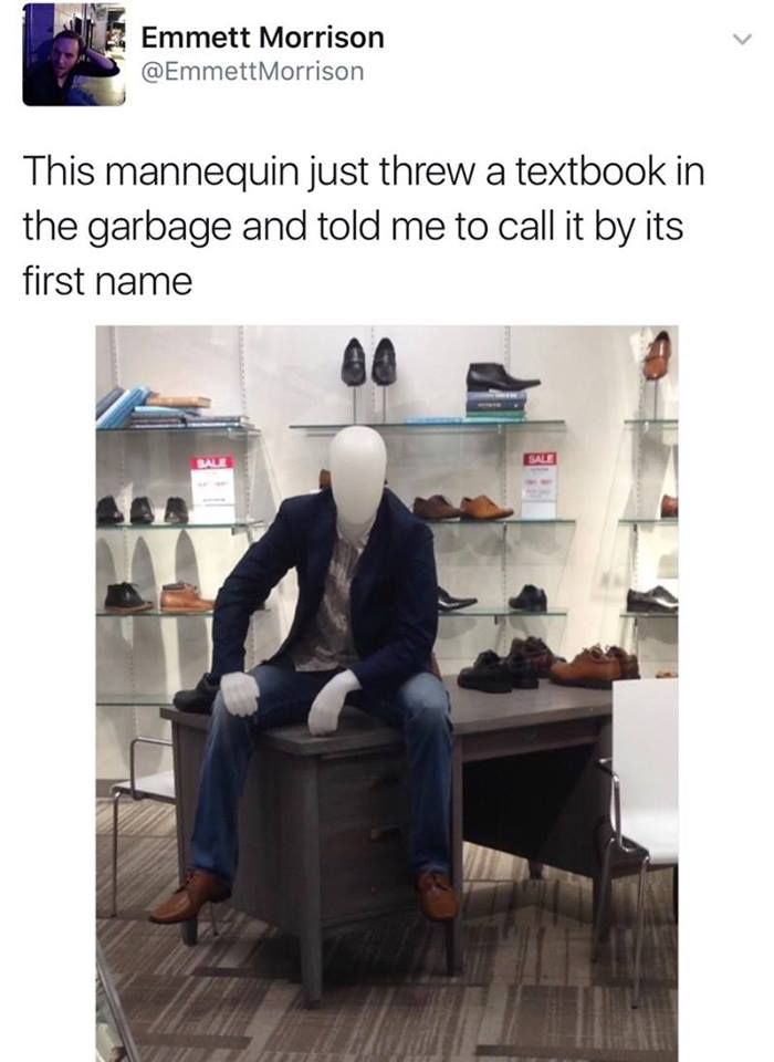 Please, Mannequin is my father's name, call me Stiff ( ͡° ͜ʖ ͡°)