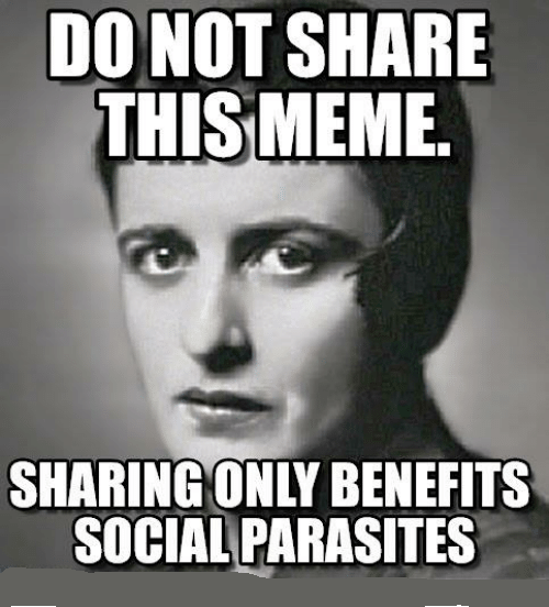 this is why we don't see any Ayn Rand memes