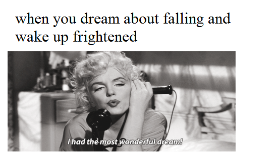 frightened and disappointed because it was just a dream