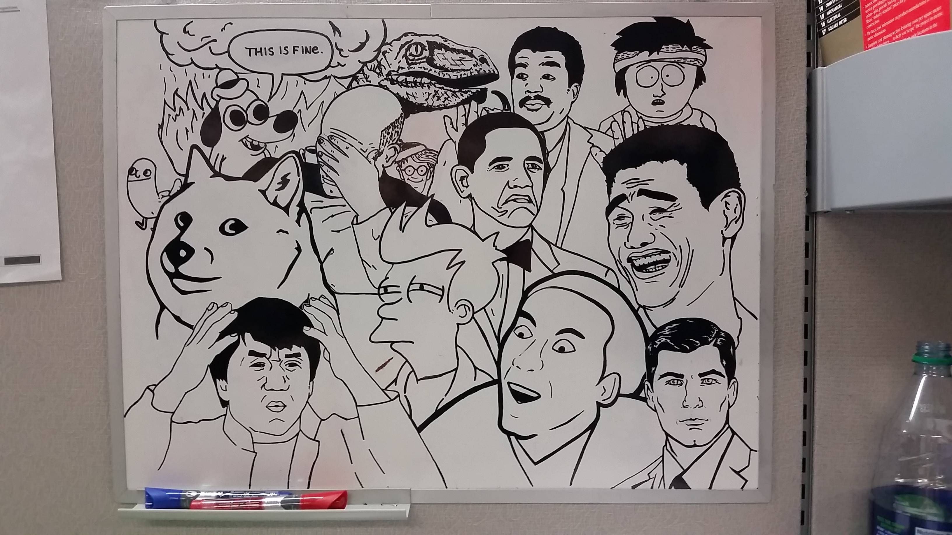 My manager told me "Work like you meme it". This is now my whiteboard at work.