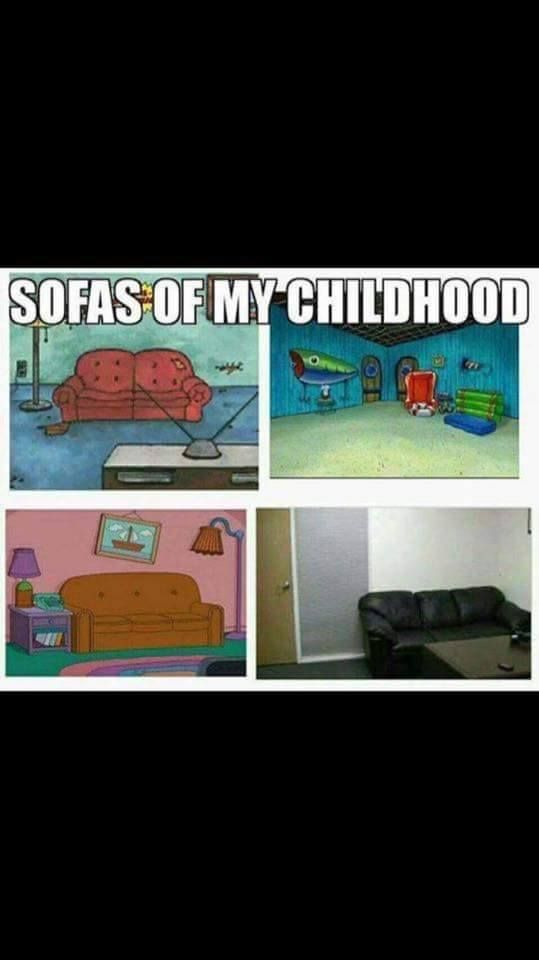 All my sofas were virtual I had no childhood