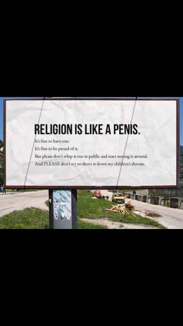 Religion is like a penis...