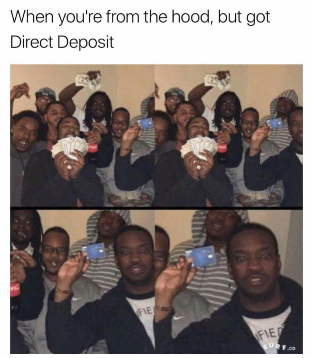 When you're from the hood, but got direct deposit