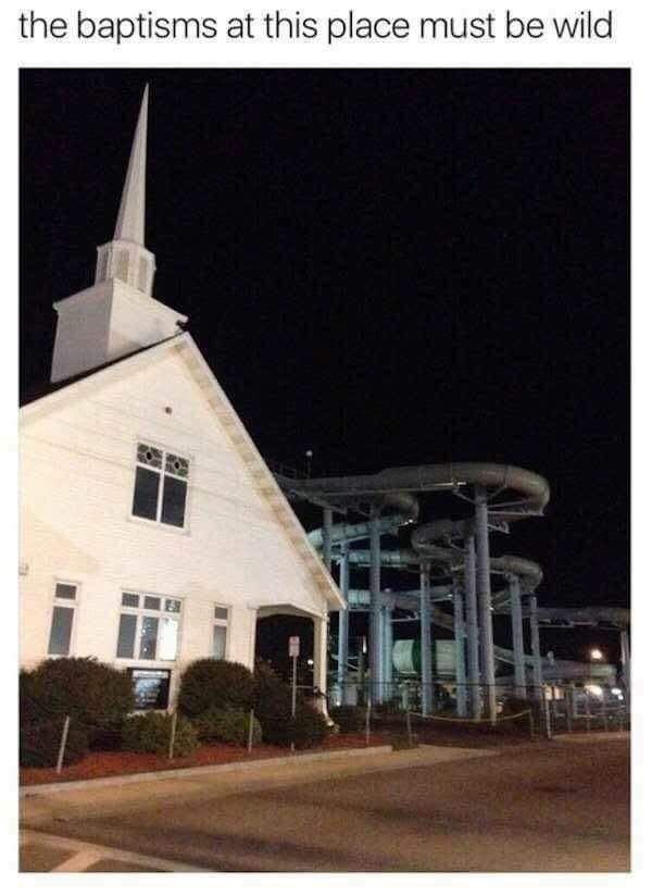 Baptisms at this curch must be wild...