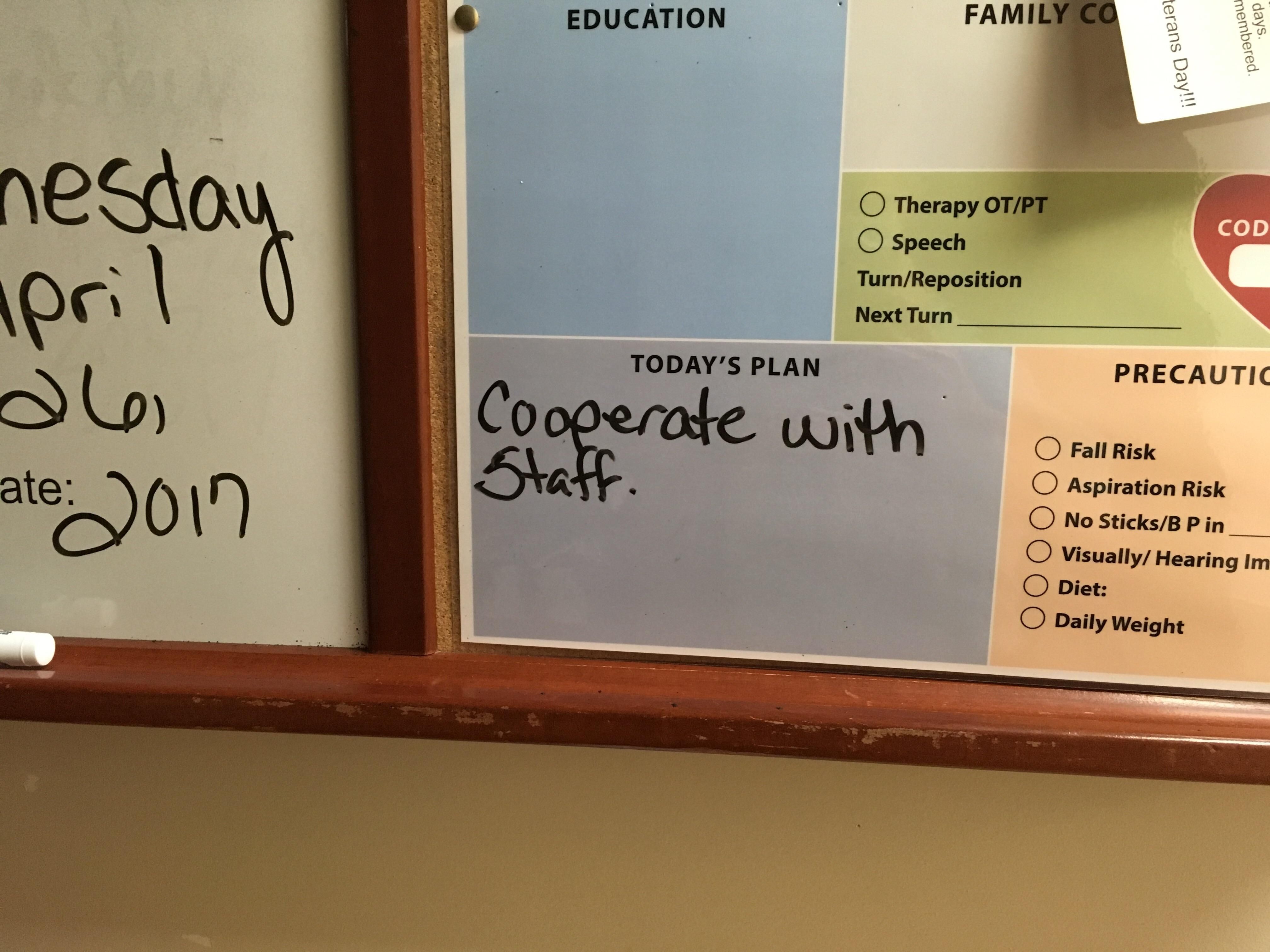 Visited my uncle in the hospital last night, and the white board showed this as "Today's Plan". Sounds about right.