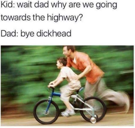 When your dad has had enough of your shit.