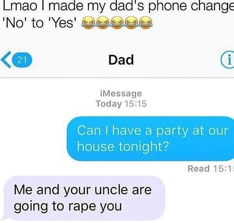Me AnD yOuR uNcLe ArE gOiNg To RaPe YoU