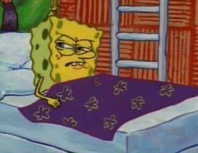 waking up only to find more of that new spongebob meme