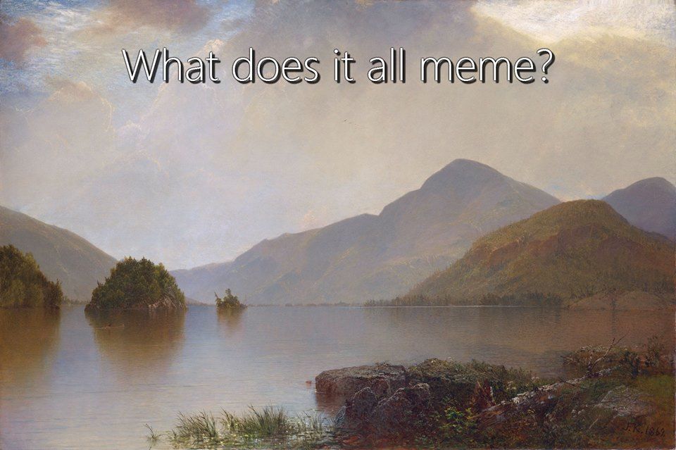 When the sun sets and it gets dank, everything loses its meming