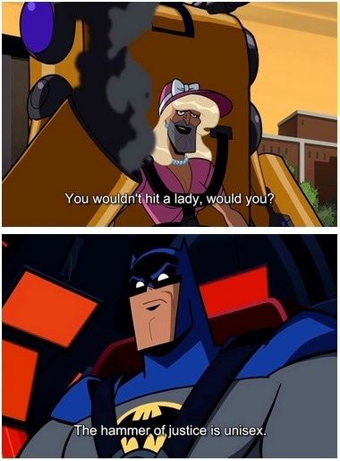 In regard to sexism, Batman is spot on.