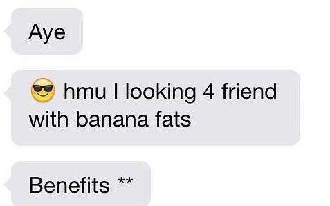 Don't bother me if you don't have those sweet banana fats