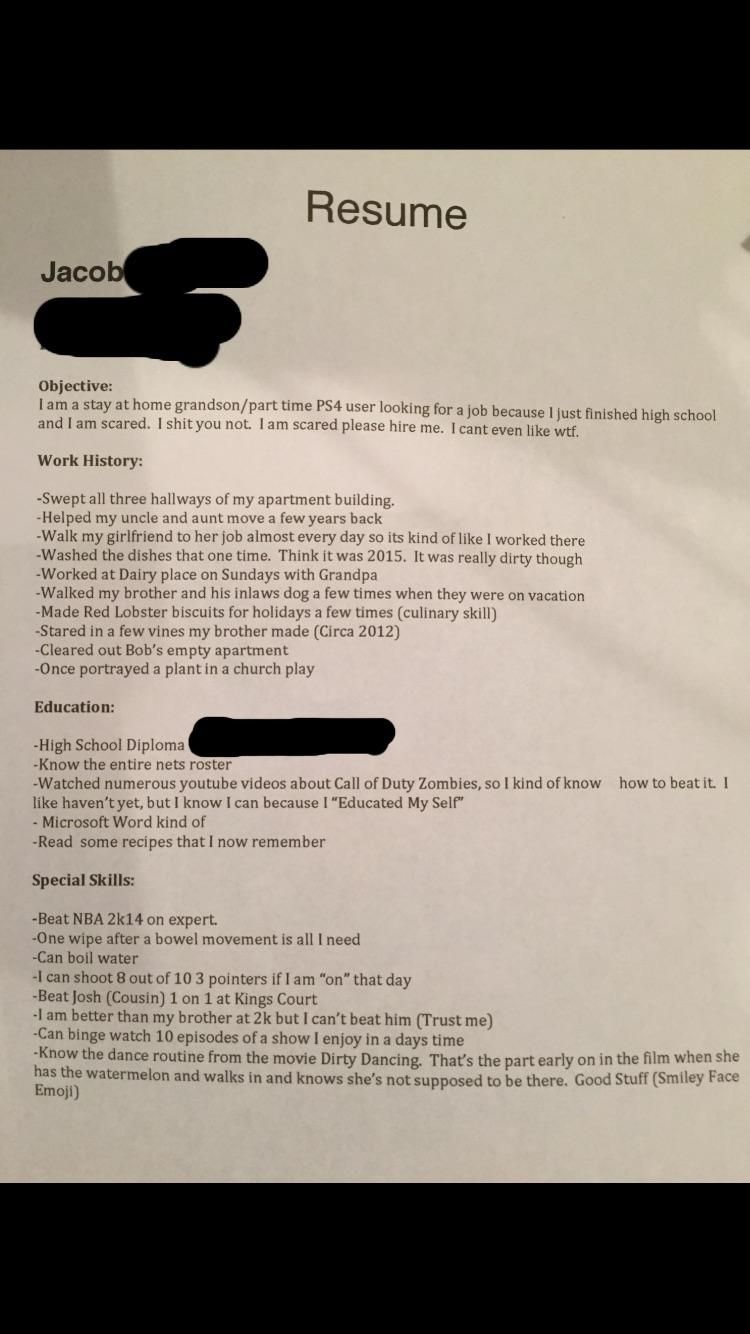 My brother just graduated high school, so I made him a pretty accurate resume.