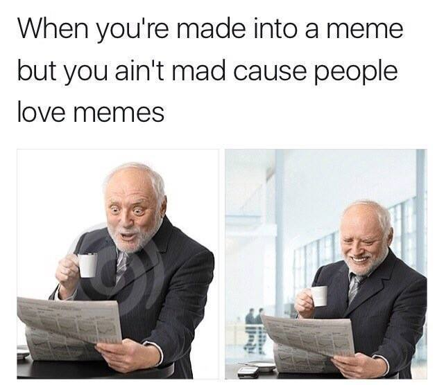 Look darlin, I'm a meme now!
