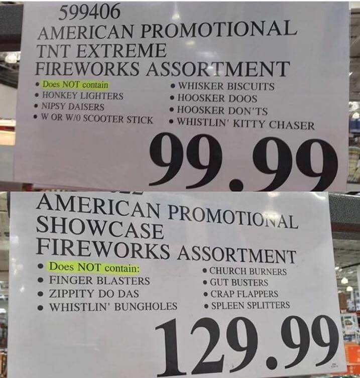 You're gonna stand there and own a firework stand, and tell me you dont have any...