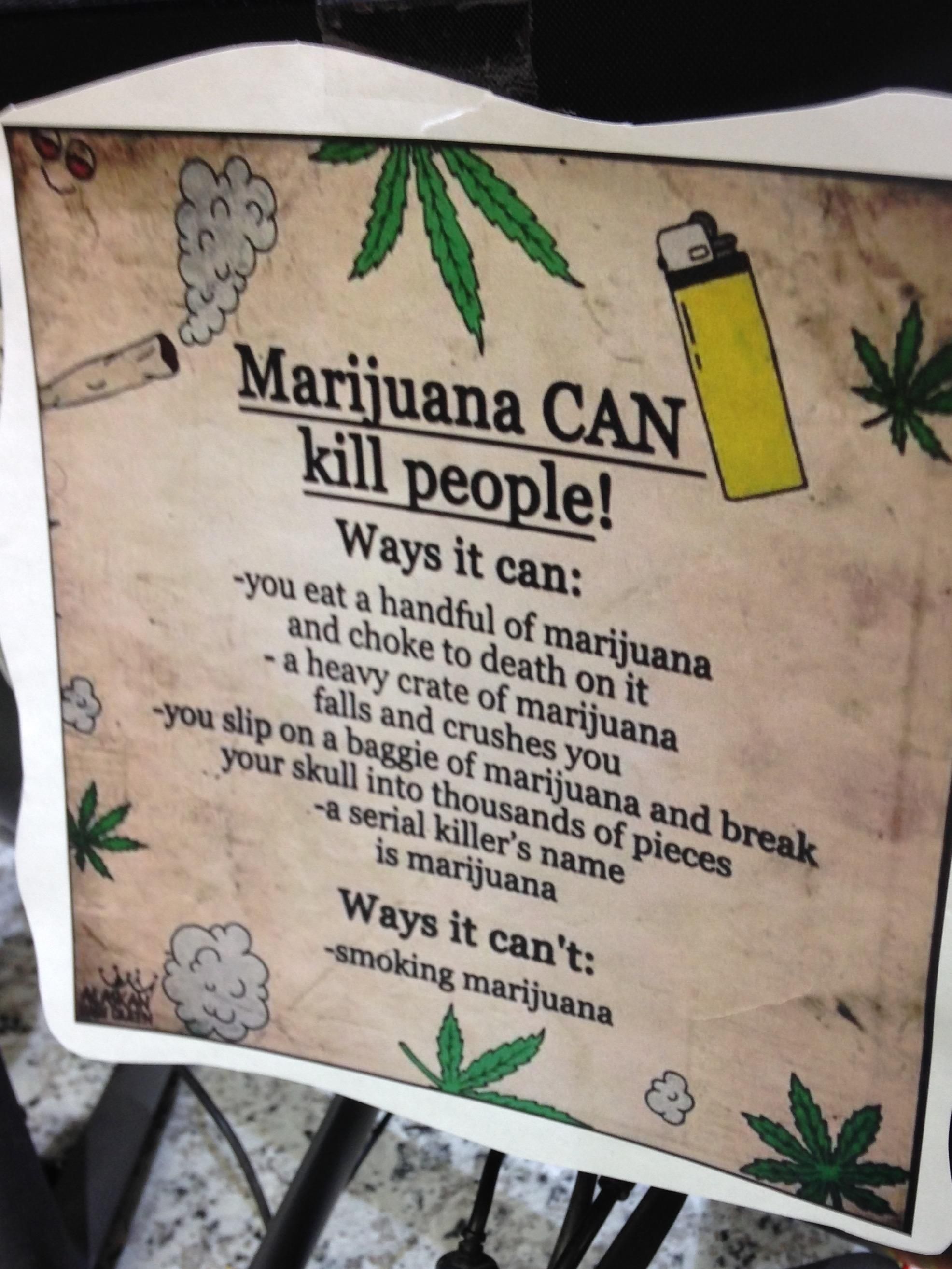 This was in my local dispensary in Portland, OR. WEED can KILL!