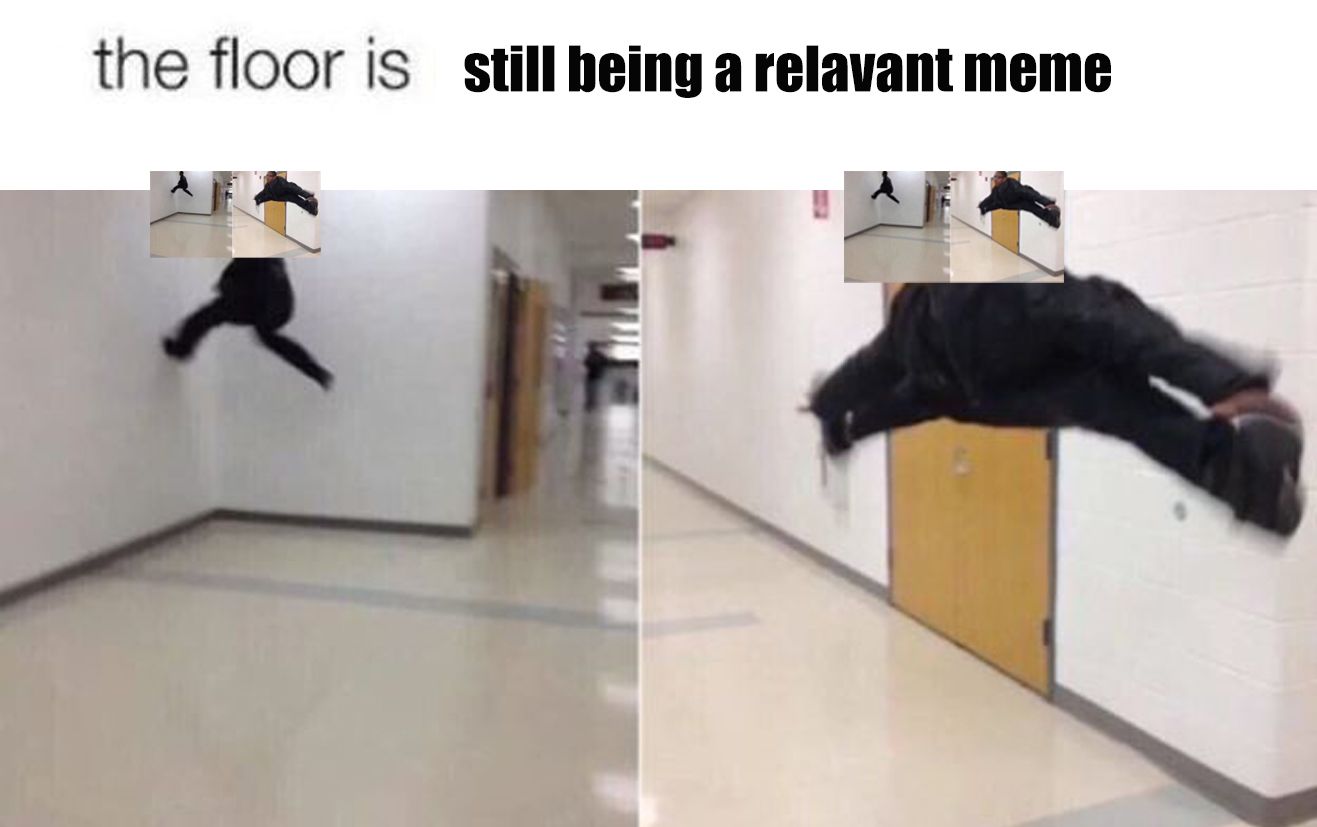 the floor is making good memes