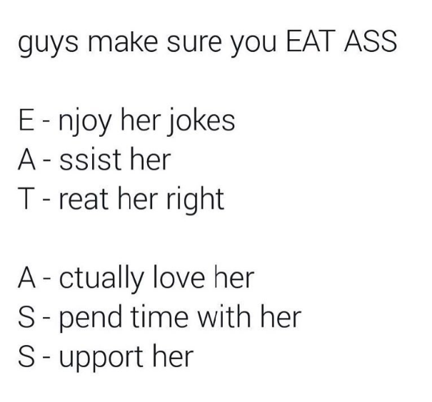 I eat ass, even though her jokes are awful