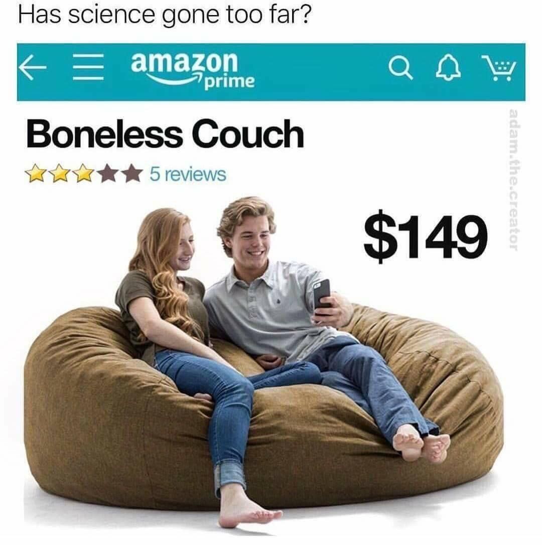No couch for you bones.