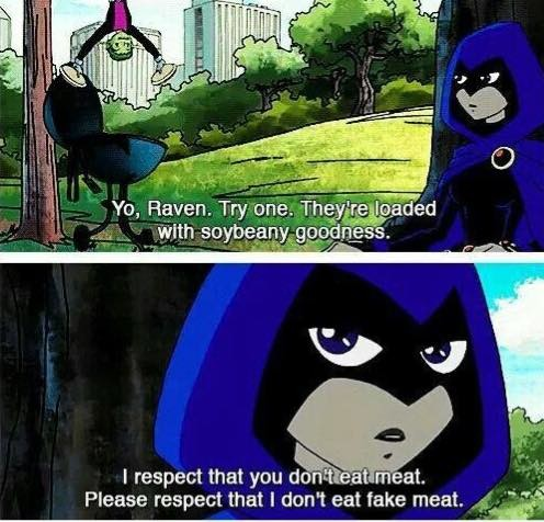 Raven sums up my thoughts on vegetarian food.
