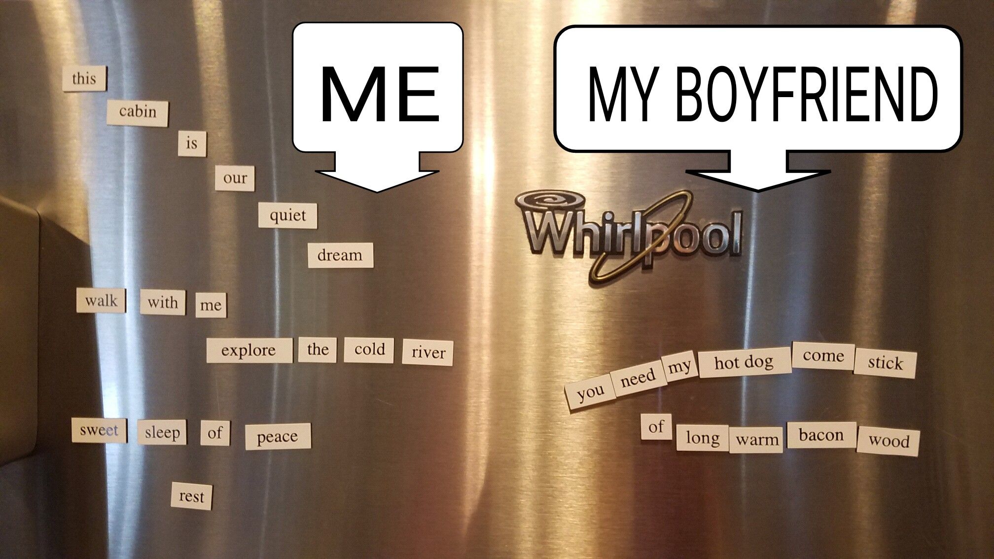 I made the mistake of buying a "romantic" cabin poetry set for our refrigerator.