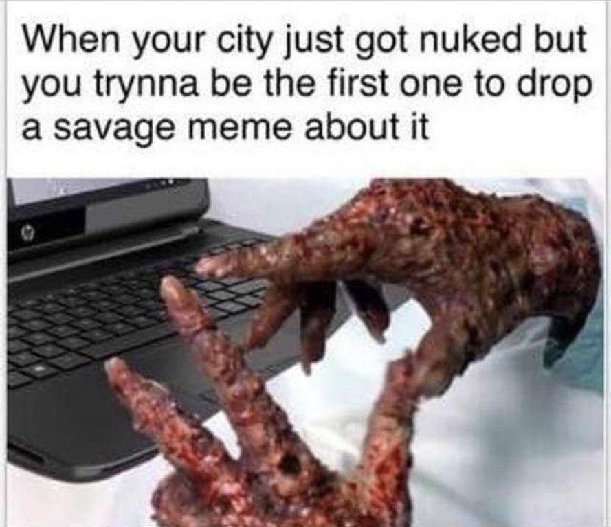 when your city got nuked and you die <3 <3 100 100 X'D