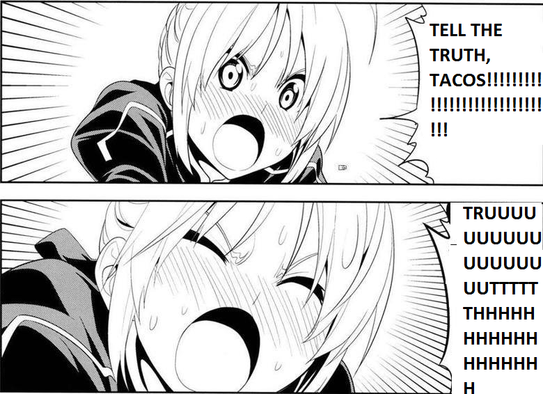 tell the truth, Tacos!