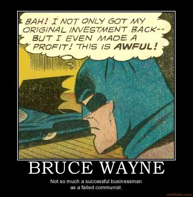 Not even batman can make captialism fail