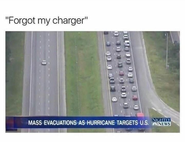Need my charger to look at memes during Hurricane Harvey.