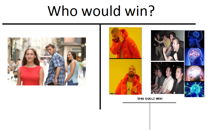 Whom'st'dve win?