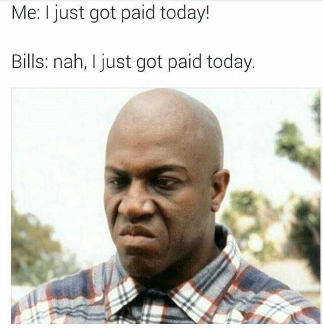 I just got paid today..