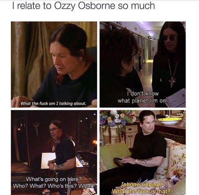 Everyone can relate to Ozzy.
