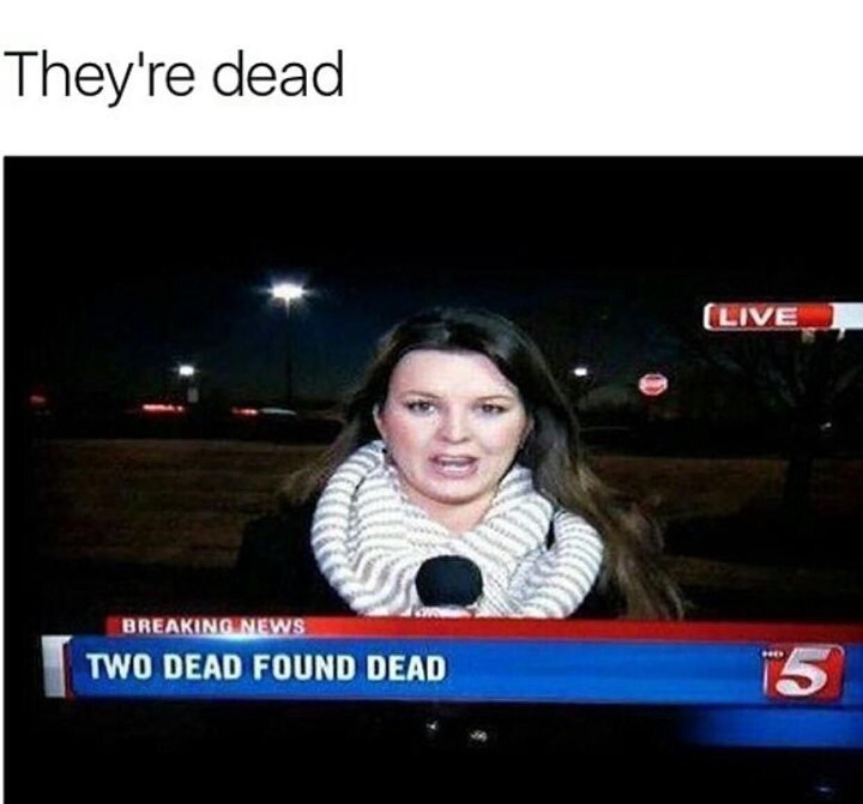 They're dead