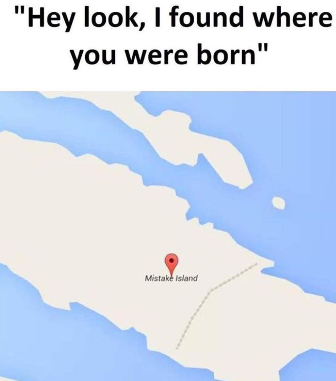 Hey look, I found where you were born
