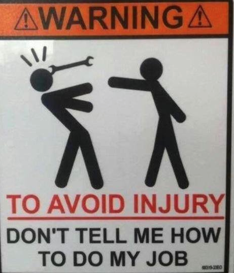 I think everybody needs this sign at their work!