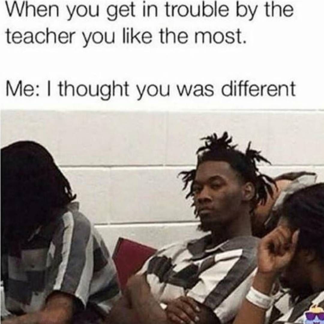 I got detention and betrayed