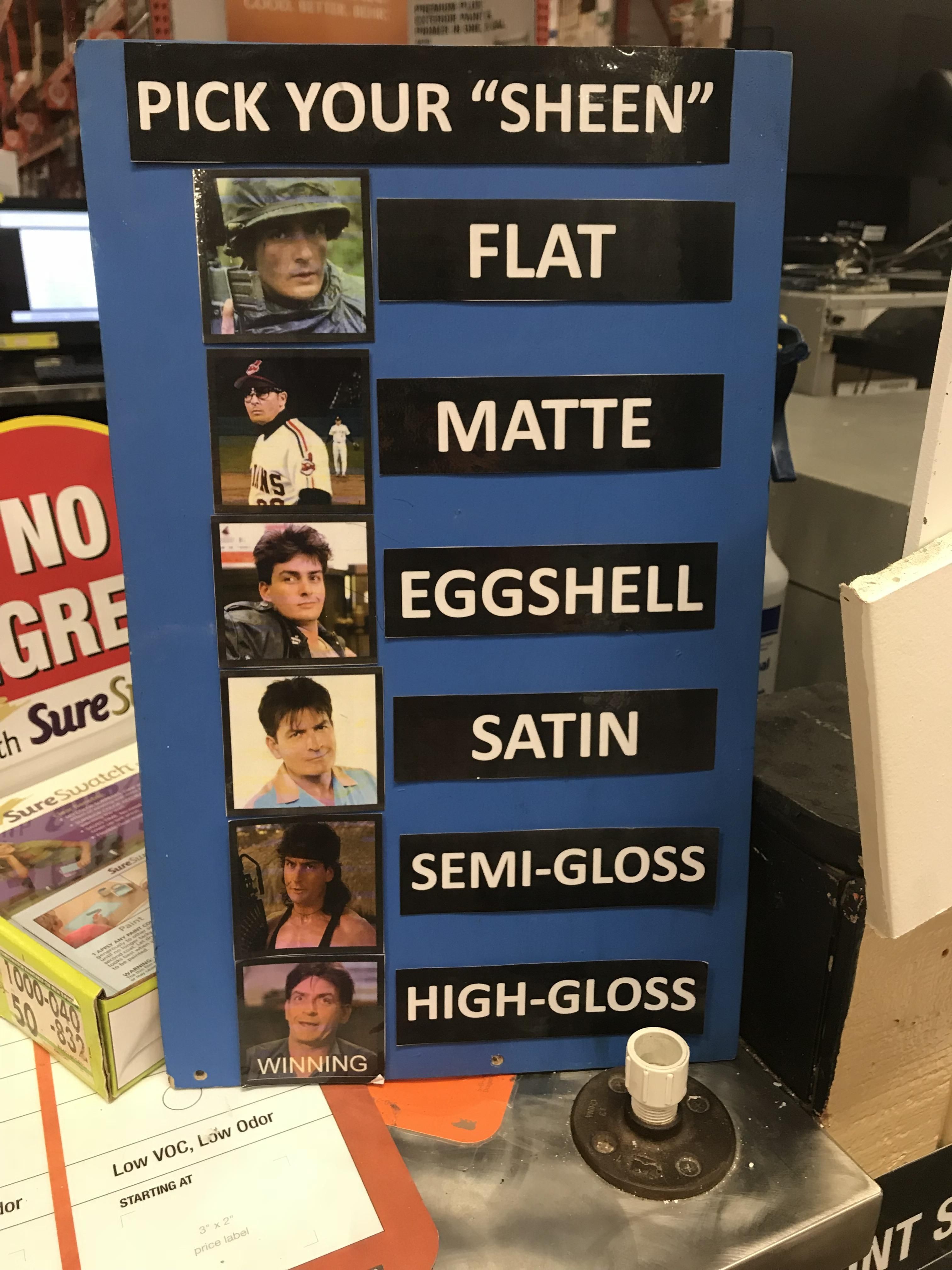 Pick your “Sheen” sign at Home Depot