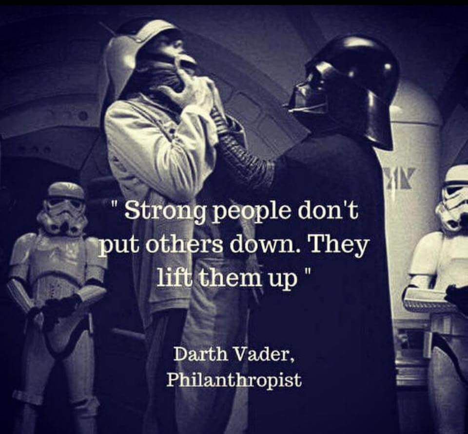 "Strong people don't put others down. They lift them up."