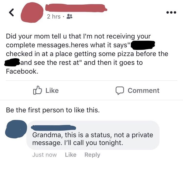 Grandma not understanding the difference between status & posts and PNs can lead to weird situations