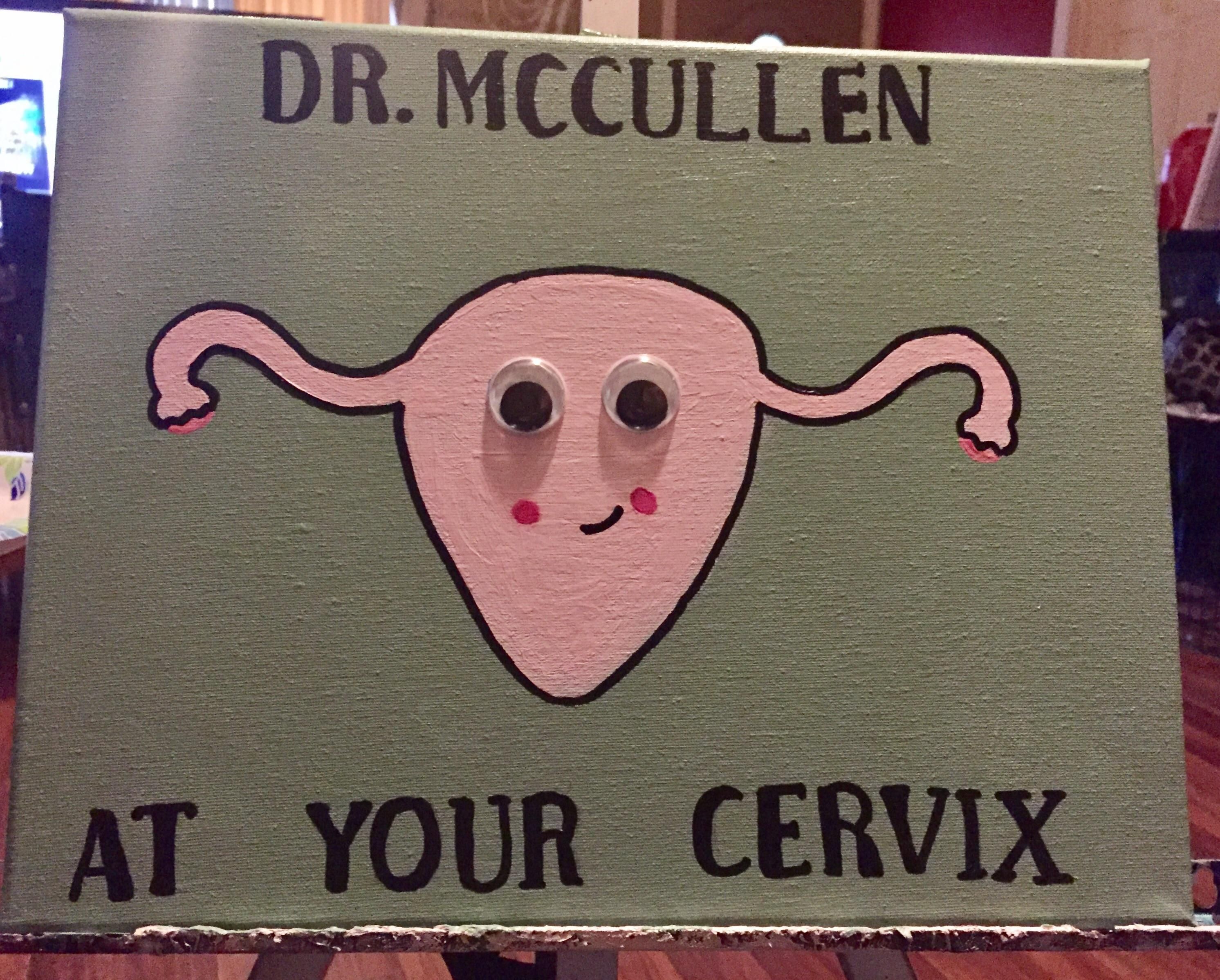 I painted this for my gynecologist.