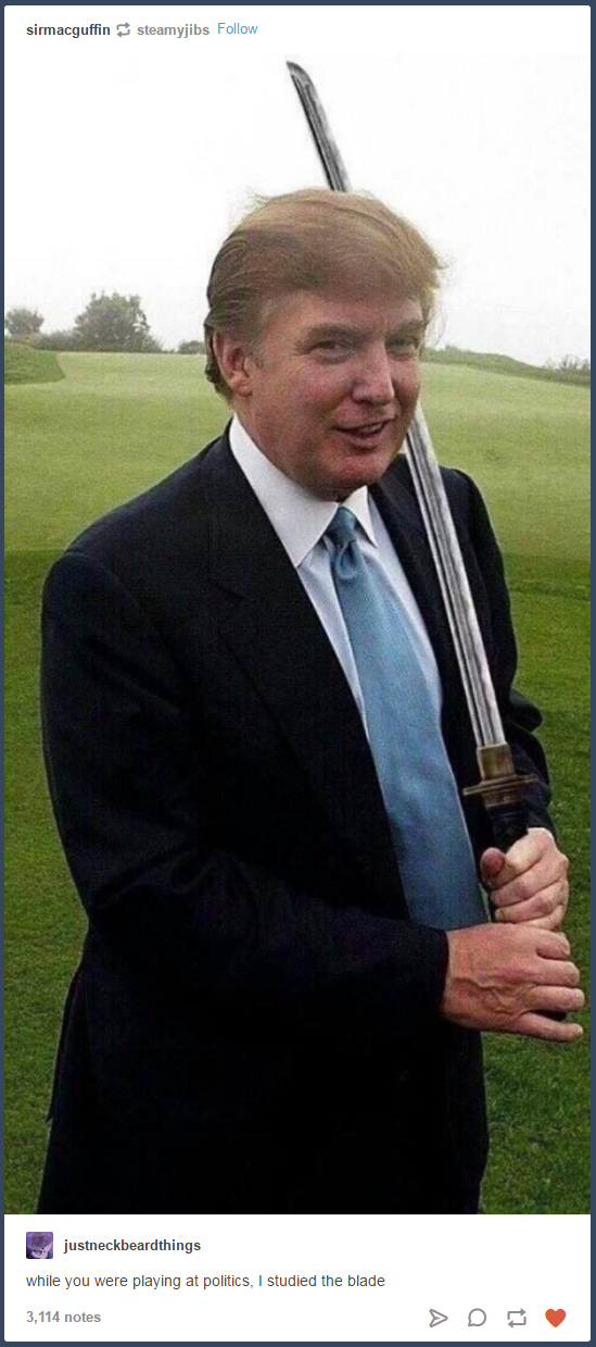 I studied the blade while you were sucking on Bills balls