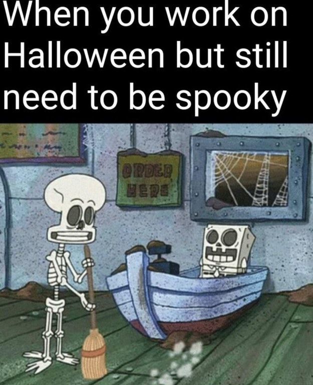 I'll be fired before halloween anyways
